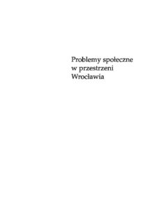 Problemy społeczne w przestrzeni Wrocławia