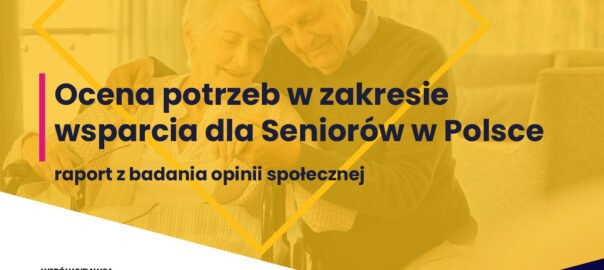 Ocena potrzeb w zakresie wsparcia dla Seniorów w Polsce - raport